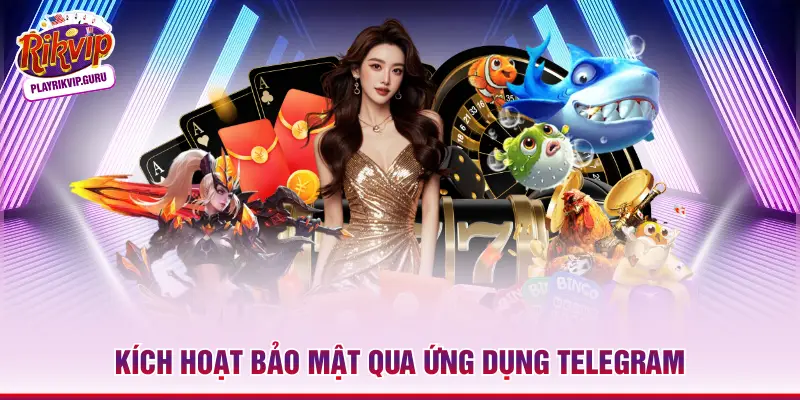 Kích hoạt bảo mật qua ứng dụng Telegram