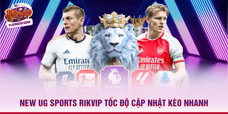 New UG Sports RIKVIP tốc độ cập nhật kèo nhanh