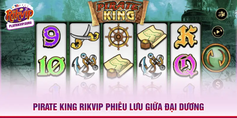 Pirate King RIKVIP phiêu lưu giữa đại dương